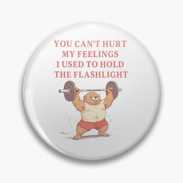 Item preview, You Can't Hurt My Feelings I Used to Hold the Flashlight designed and sold by EfiKrios.