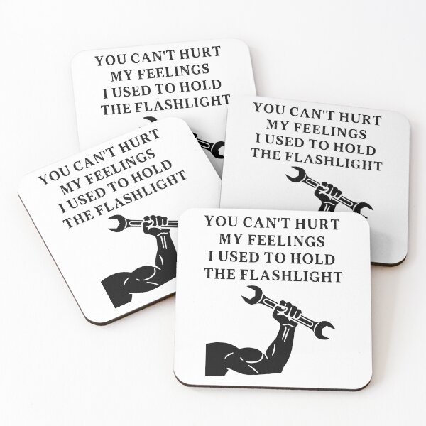 Item preview, You Can't Hurt My Feelings I Used to Hold the Flashlight designed and sold by EfiKrios.
