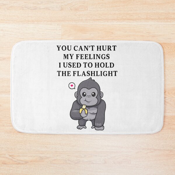 Item preview, You Can't Hurt My Feelings I Used to Hold the Flashlight designed and sold by EfiKrios.