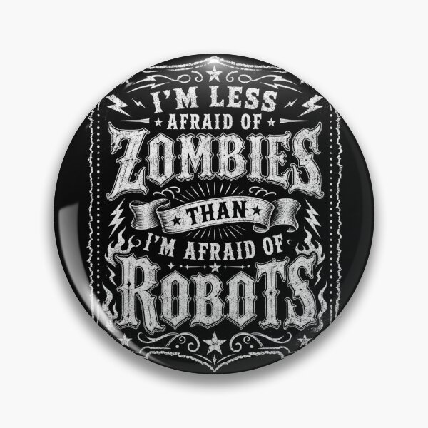Item preview, I’m Less Afraid of Zombies Than Robots Funny Sci-Fi Horror Design designed and sold by Department61.