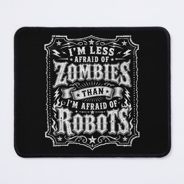 Item preview, I’m Less Afraid of Zombies Than Robots Funny Sci-Fi Horror Design designed and sold by Department61.