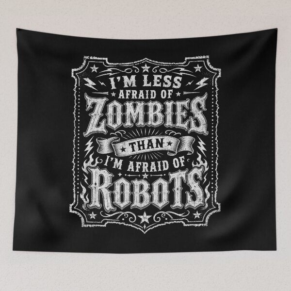Item preview, I’m Less Afraid of Zombies Than Robots Funny Sci-Fi Horror Design designed and sold by Department61.