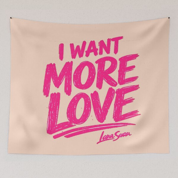 Item preview, I WANT MORE LOVE | Pink Text Design | Peach Typography Artwork designed and sold by BlueberrySwan.