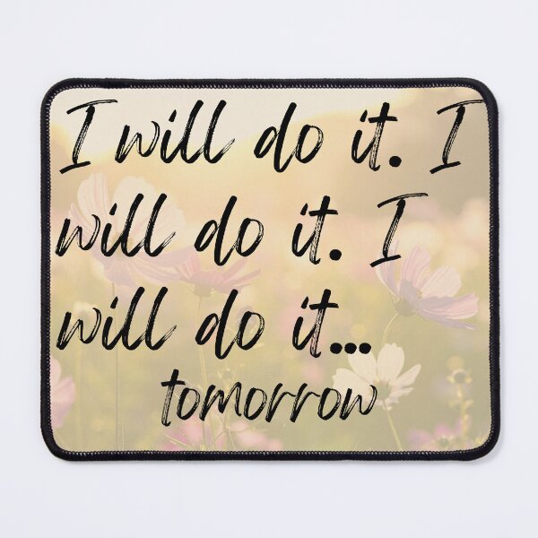 Item preview, I Will Do It I Will Do It Tomorrow designed and sold by Ariadne-Creates.