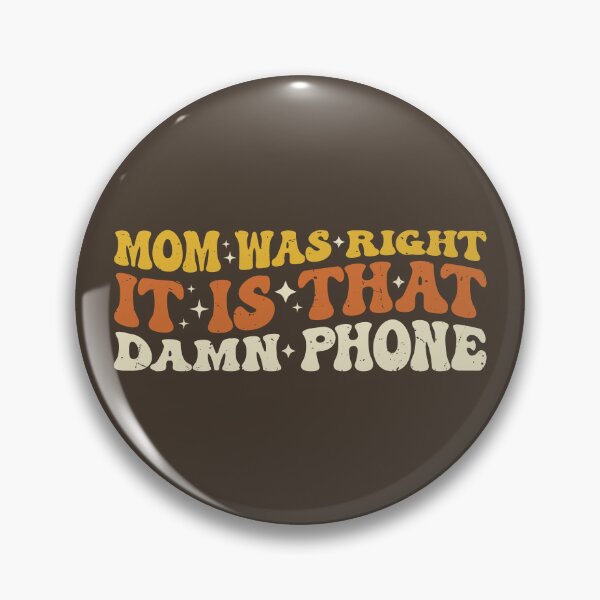 Item preview, Mom Was Right About The Phone designed and sold by SweetLog.