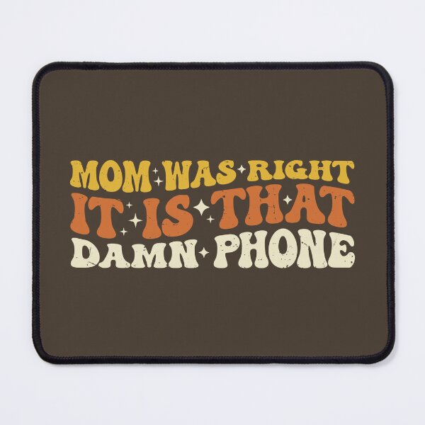 Item preview, Mom Was Right About The Phone designed and sold by SweetLog.