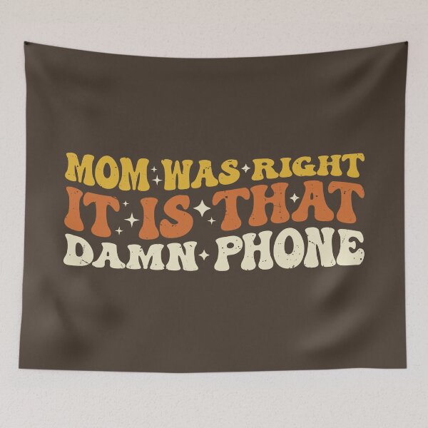 Item preview, Mom Was Right About The Phone designed and sold by SweetLog.