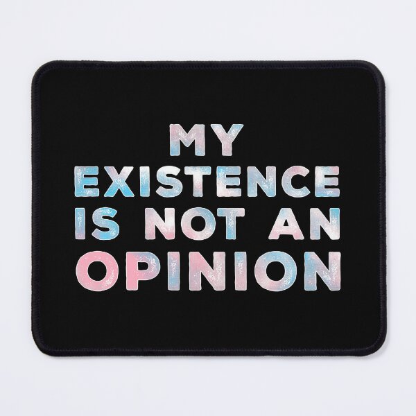 Item preview, My Existence Is Not An Opinion - Transgender Colors designed and sold by Qweird Artistry.