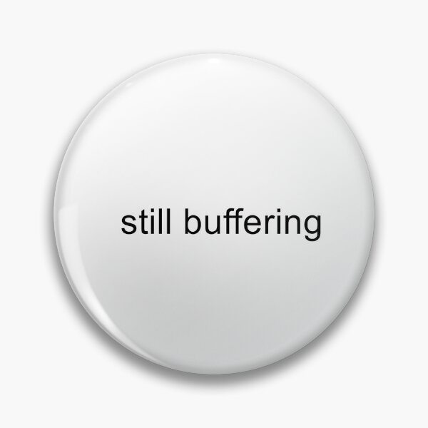 Item preview, Still Buffering designed and sold by TrendHooper.