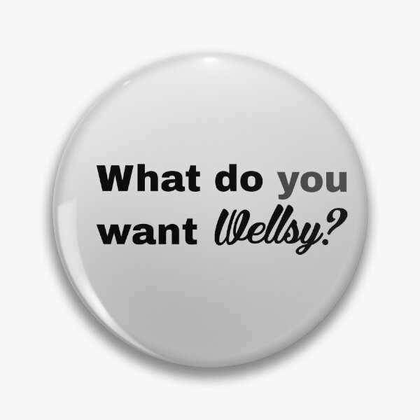 Item preview, what do U want Wellsy? designed and sold by Gabriella  Goldberg.