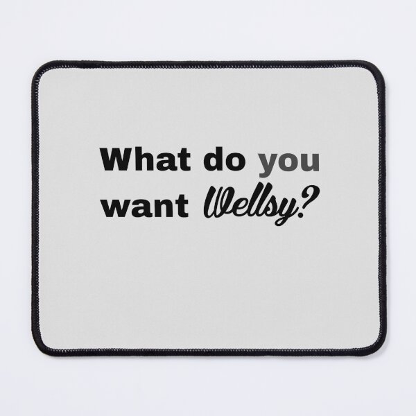 Item preview, what do U want Wellsy? designed and sold by Gabriella  Goldberg.