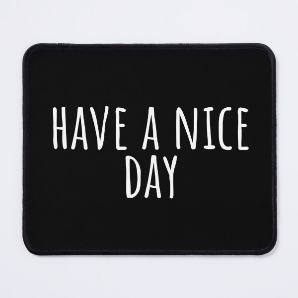 Item preview, Have A Nice Day designed and sold by PublicArtDesign.