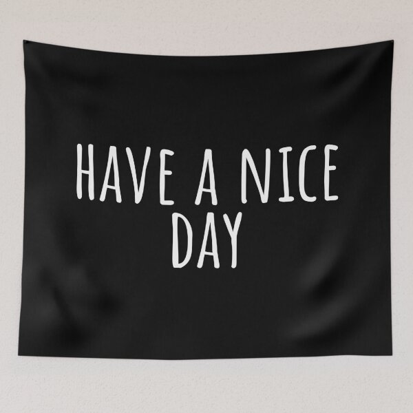 Item preview, Have A Nice Day designed and sold by PublicArtDesign.