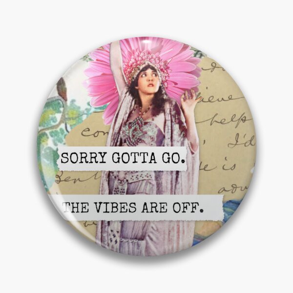 Item preview, Inspirational Collage: "Sorry gotta go, the vibes are off" designed and sold by SouthPrints.