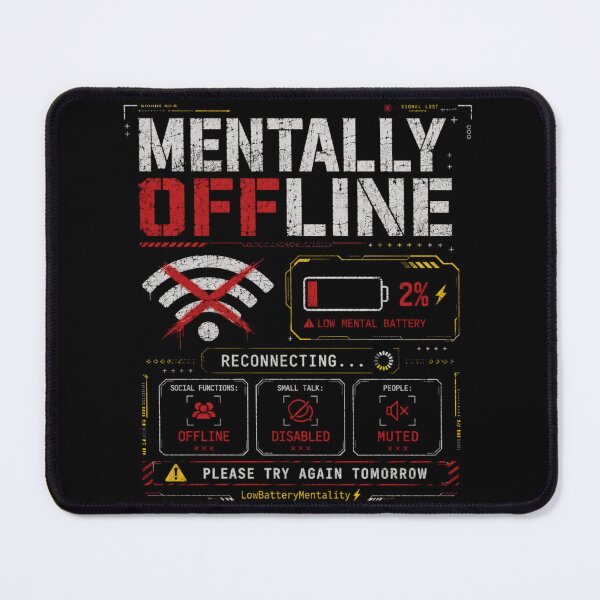 Item preview, MENTALLY OFFLINE | SOCIAL FUNCTIONS DISABLED designed and sold by LowBatteryStudio ⭐.
