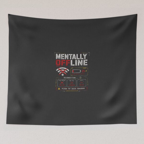Item preview, MENTALLY OFFLINE | SOCIAL FUNCTIONS DISABLED designed and sold by LowBatteryStudio ⭐.
