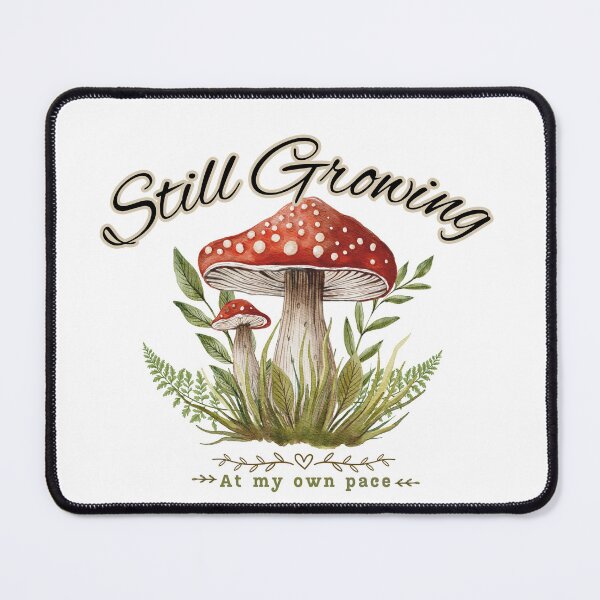 Item preview, Still Growing At My Own Pace Cottagecore Mushroom  designed and sold by MidNiteFB.