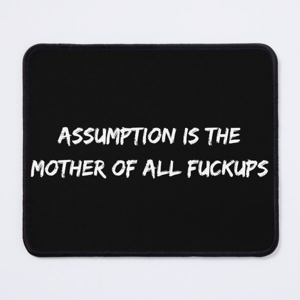 Item preview, Assumption is the mother of all fuckups designed and sold by Ratko Torma.