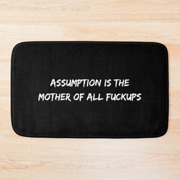 Item preview, Assumption is the mother of all fuckups designed and sold by Ratko Torma.