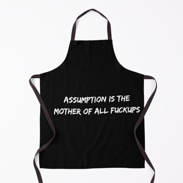 Item preview, Assumption is the mother of all fuckups designed and sold by Ratko Torma.