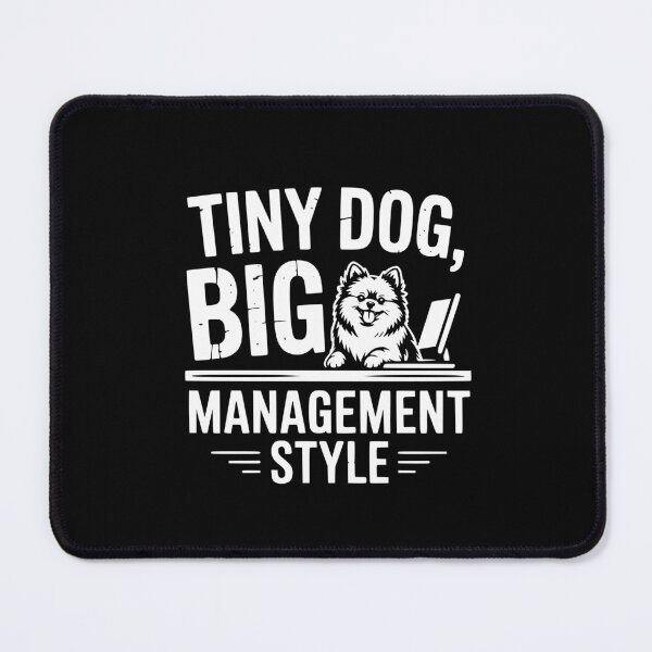 Item preview, Tiny Dog Big Management Style designed and sold by theartfulaspie.