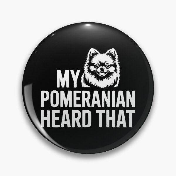 Item preview, My Pomeranian Heard That designed and sold by theartfulaspie.