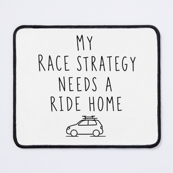 Item preview, My Race Strategy Needs a Ride Home | Running Humor designed and sold by Earn Your View Trail Company.