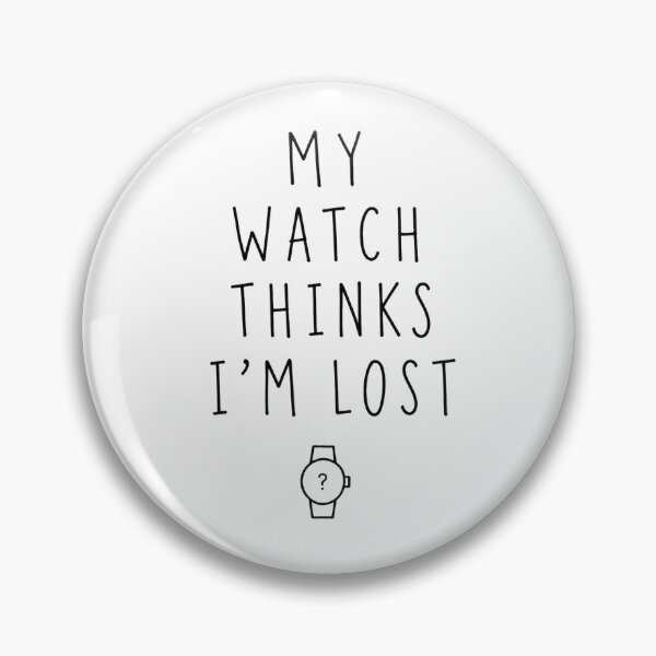 Item preview, My Watch Think I'm Lost | Running Humor designed and sold by Earn Your View Trail Company.