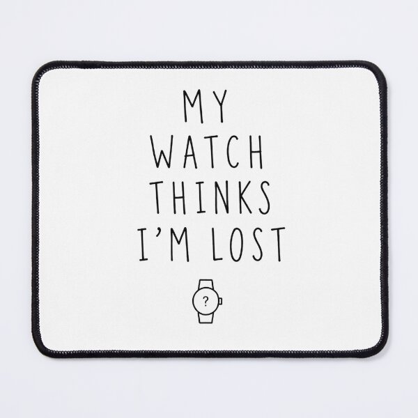 Item preview, My Watch Think I'm Lost | Running Humor designed and sold by Earn Your View Trail Company.