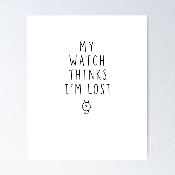 Item preview, My Watch Think I'm Lost | Running Humor designed and sold by Earn Your View Trail Company.