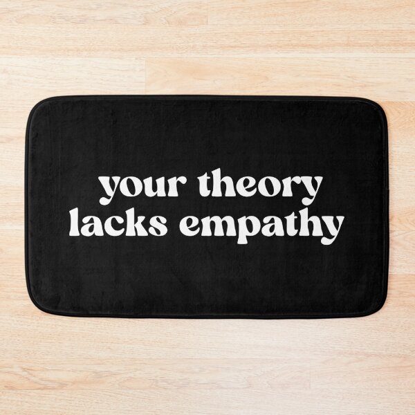 Item preview, Your theory lacks empathy designed and sold by lamariposaverde.