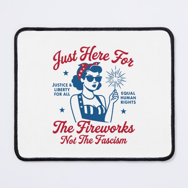 Item preview, Just Here For The Fireworks Not The Fascism 4th of July designed and sold by gunaone-design.