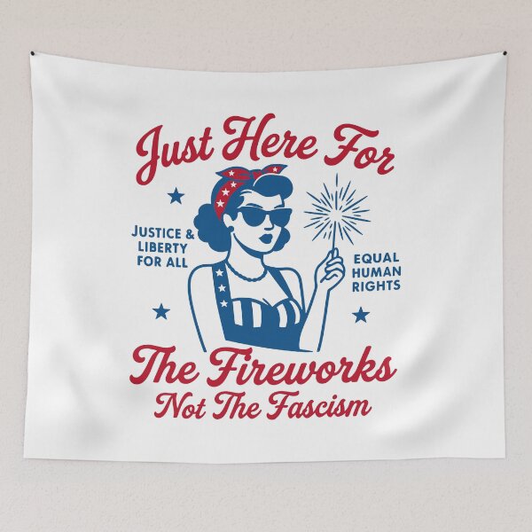 Item preview, Just Here For The Fireworks Not The Fascism 4th of July designed and sold by gunaone-design.