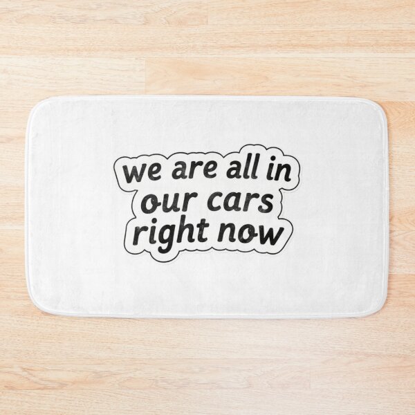 Item preview, We are all in our cars right now designed and sold by XXVSHIRT.