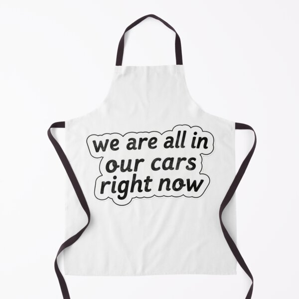 Item preview, We are all in our cars right now designed and sold by XXVSHIRT.