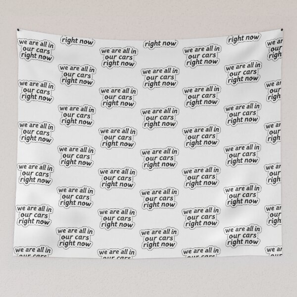 Item preview, We are all in our cars right now designed and sold by XXVSHIRT.