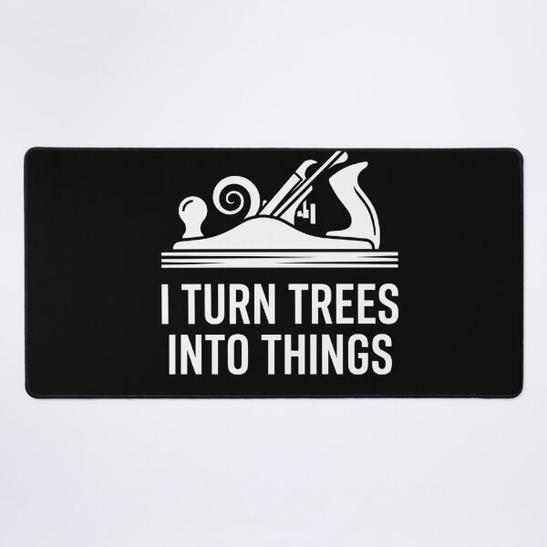 Item preview, I Turn Trees Into Things Woodworking Art designed and sold by Canvas Vibe Studio.