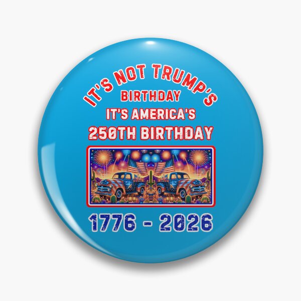 Item preview, Its Not Trumps Birthday Its Americas 250th Birthday         designed and sold by WoodburyLake.