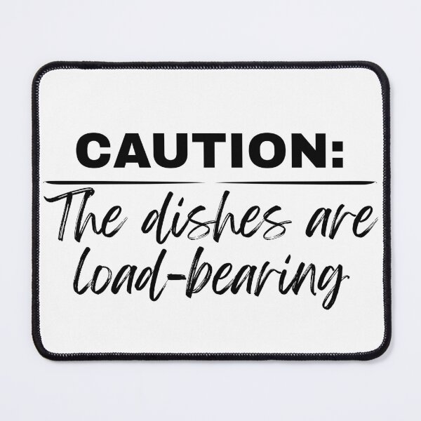 Item preview, CAUTION The Dishes Are Load-Bearing designed and sold by Ariadne-Creates.