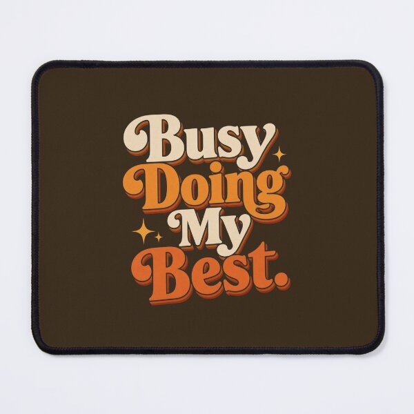 Item preview, Busy Doing My Best. | Funny Motivational Retro Typography designed and sold by Irene Catchmind.