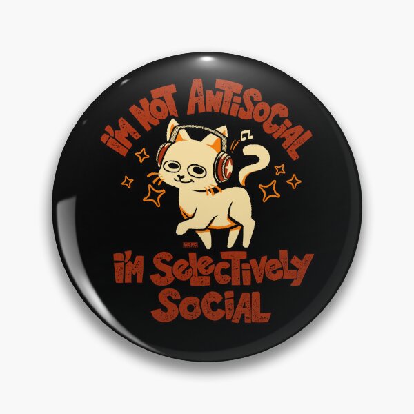 Item preview, I'm Not Anti-Social, I'm Just Selectively Social designed and sold by World Domination For Cats ®.