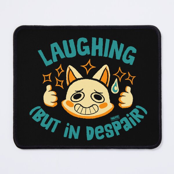 Item preview, Laughing (But in Despair)  designed and sold by World Domination For Cats ®.