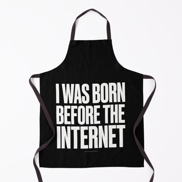 Item preview, I Was Born Before The Internet designed and sold by Peter Stawicki.