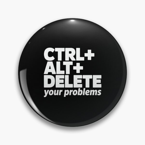 Item preview, Ctrl + Alt+ Delete+ Your Problems designed and sold by Peter Stawicki.