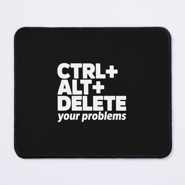 Item preview, Ctrl + Alt+ Delete+ Your Problems designed and sold by Peter Stawicki.