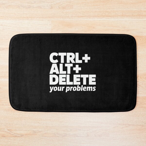 Item preview, Ctrl + Alt+ Delete+ Your Problems designed and sold by Peter Stawicki.