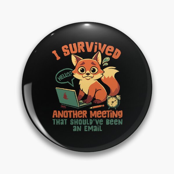 Item preview, I Survived Another Meeting That Should’ve Been An Email designed and sold by World Domination For Cats ®.