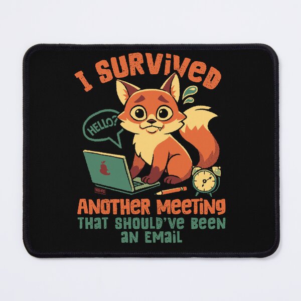 Item preview, I Survived Another Meeting That Should’ve Been An Email designed and sold by World Domination For Cats ®.