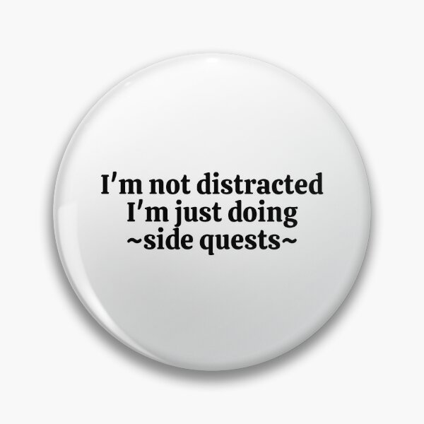 Item preview, I'm not distracted, I'm just doing side quests. Sticker designed and sold by rebel-store21.