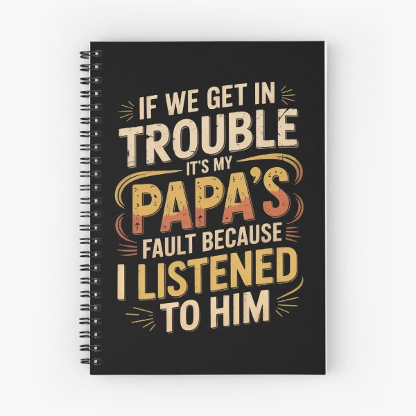 Item preview, If We Get In Trouble It's My Papa's Fault Funny Papa Quote designed and sold by Zizo-DR44.